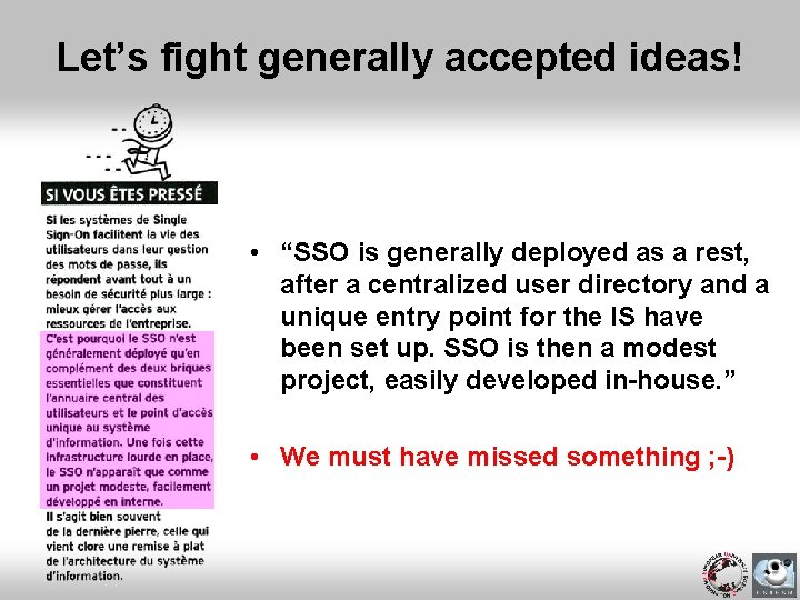 Let’s fight generally accepted ideas! • “SSO is generally deployed as a rest, after