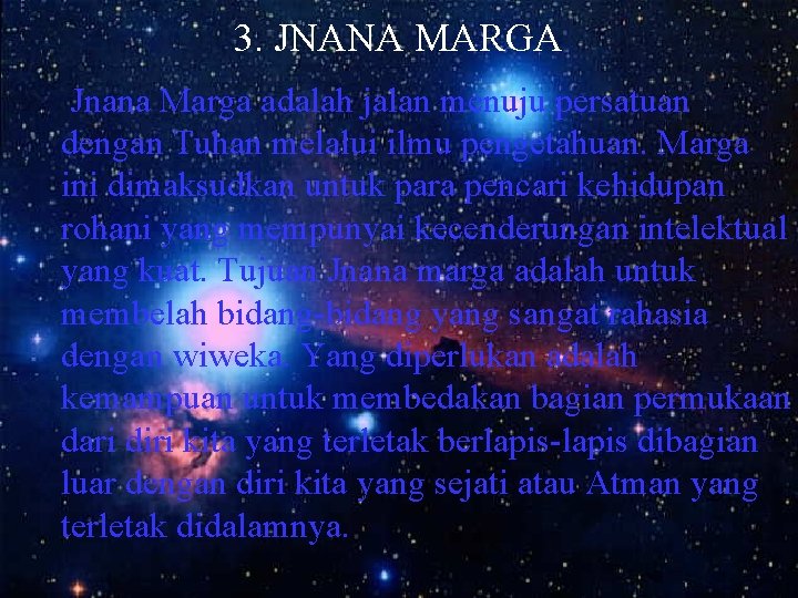 3. JNANA MARGA Jnana Marga adalah jalan menuju persatuan dengan Tuhan melalui ilmu pengetahuan.