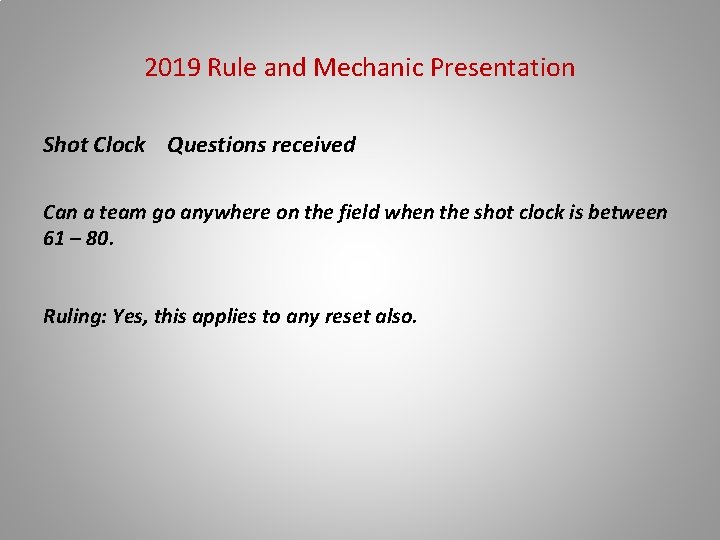 2019 Rule and Mechanic Presentation Shot Clock Questions received Can a team go anywhere