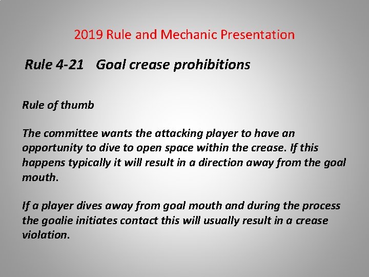 2019 Rule and Mechanic Presentation Rule 4 -21 Goal crease prohibitions Rule of thumb