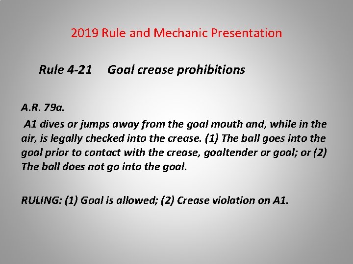 2019 Rule and Mechanic Presentation Rule 4 -21 Goal crease prohibitions A. R. 79