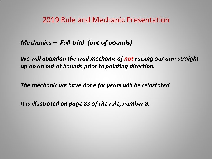 2019 Rule and Mechanic Presentation Mechanics – Fall trial (out of bounds) We will