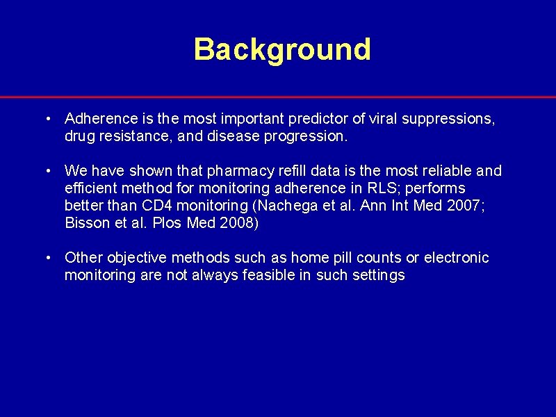 Background • Adherence is the most important predictor of viral suppressions, drug resistance, and