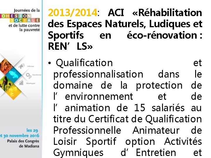2013/2014: ACI «Réhabilitation des Espaces Naturels, Ludiques et Sportifs en éco-rénovation : REN’LS» •