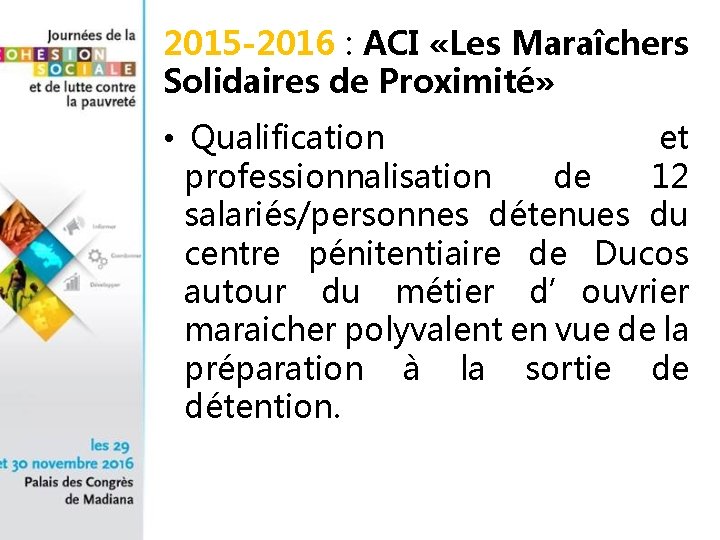 2015 -2016 : ACI «Les Maraîchers Solidaires de Proximité» • Qualification et professionnalisation de