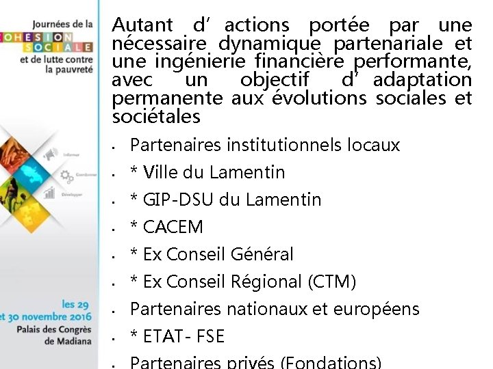 Autant d’actions portée par une nécessaire dynamique partenariale et une ingénierie financière performante, avec