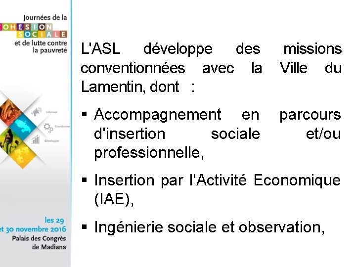 L'ASL développe des conventionnées avec la Lamentin, dont : missions Ville du Accompagnement en