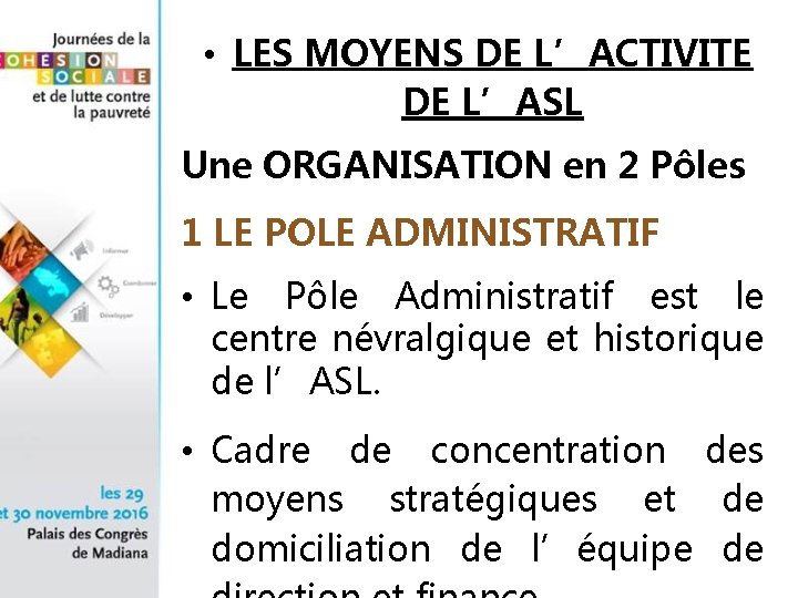  • LES MOYENS DE L’ACTIVITE DE L’ASL Une ORGANISATION en 2 Pôles 1