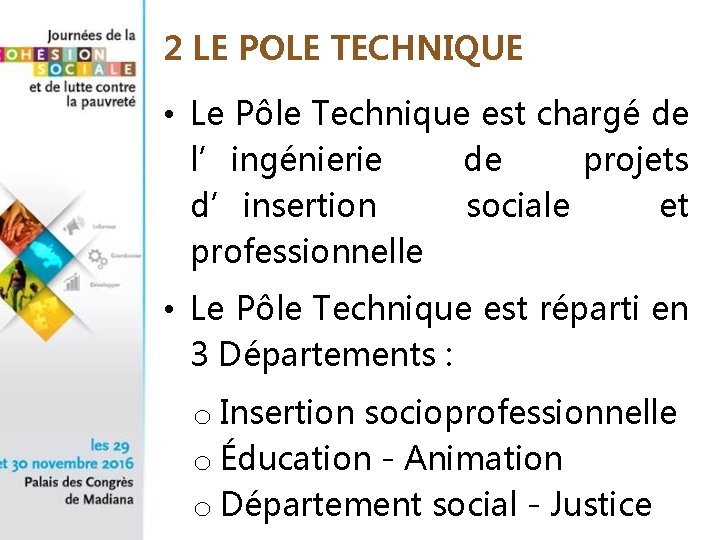 2 LE POLE TECHNIQUE • Le Pôle Technique est chargé de l’ingénierie de projets