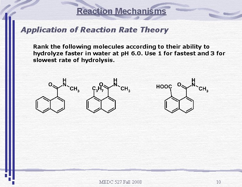 Reaction Mechanisms Application of Reaction Rate Theory Rank the following molecules according to their
