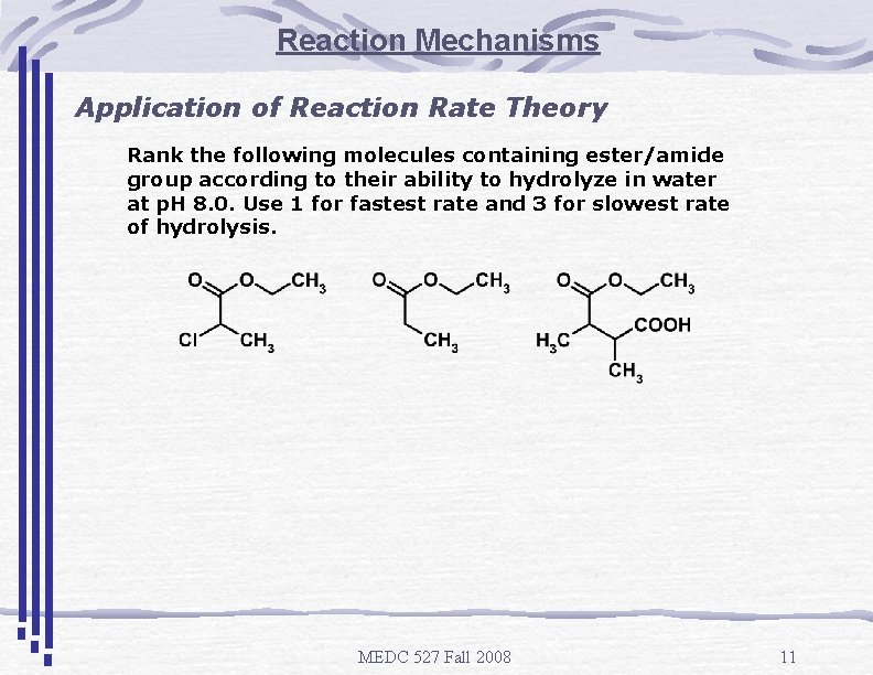 Reaction Mechanisms Application of Reaction Rate Theory Rank the following molecules containing ester/amide group