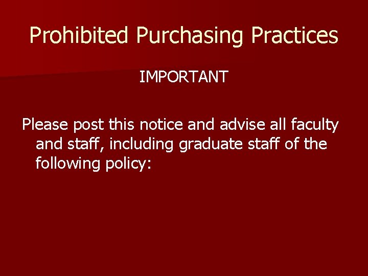 Prohibited Purchasing Practices IMPORTANT Please post this notice and advise all faculty and staff,