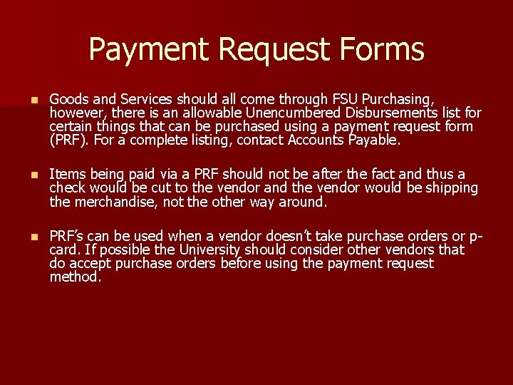 Payment Request Forms n Goods and Services should all come through FSU Purchasing, however,