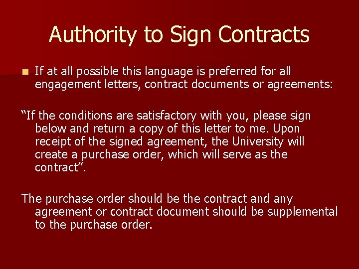 Authority to Sign Contracts n If at all possible this language is preferred for