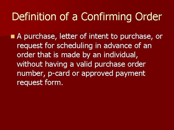 Definition of a Confirming Order n. A purchase, letter of intent to purchase, or