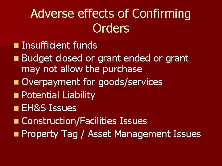 Adverse effects of Confirming Orders n Insufficient funds n Budget closed or grant ended