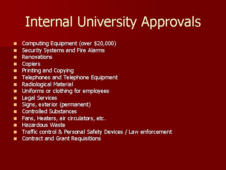 Internal University Approvals n n n n Computing Equipment (over $20, 000) Security Systems