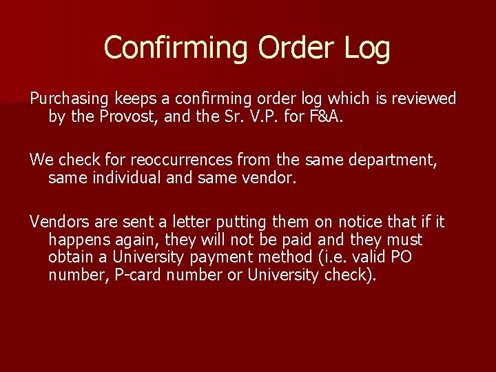Confirming Order Log Purchasing keeps a confirming order log which is reviewed by the