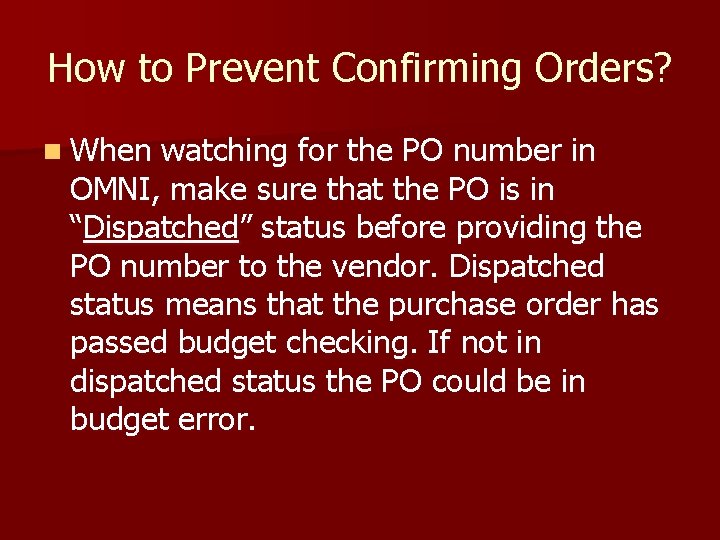 How to Prevent Confirming Orders? n When watching for the PO number in OMNI,