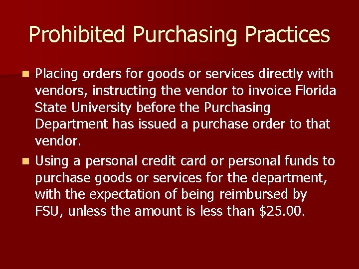 Prohibited Purchasing Practices Placing orders for goods or services directly with vendors, instructing the