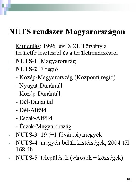 NUTS rendszer Magyarországon - - Kiindulás: 1996. évi XXI. Törvény a területfejlesztésről és a