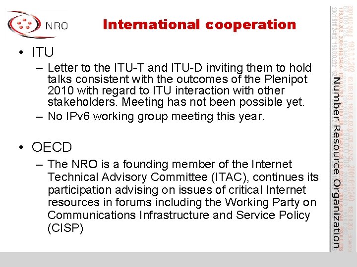 International cooperation • ITU – Letter to the ITU-T and ITU-D inviting them to