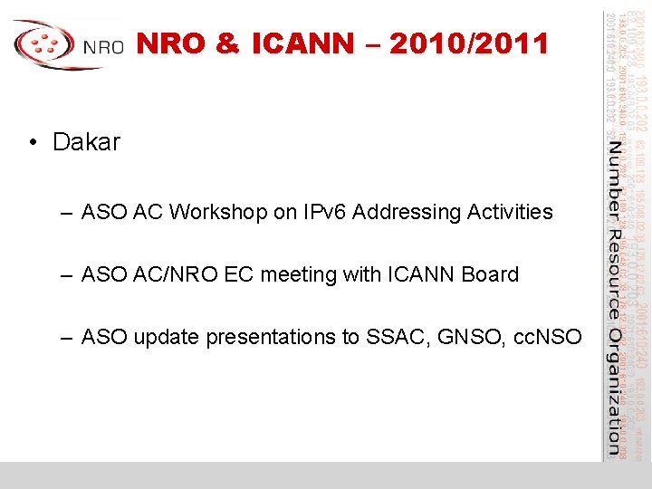 NRO & ICANN – 2010/2011 • Dakar – ASO AC Workshop on IPv 6