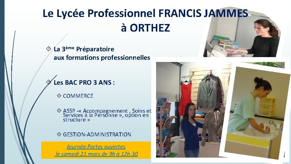 Le Lycée Professionnel FRANCIS JAMMES à ORTHEZ La 3ème Préparatoire aux formations professionnelles Les