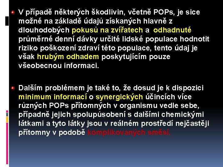 V případě některých škodlivin, včetně POPs, je sice možné na základě údajů získaných hlavně