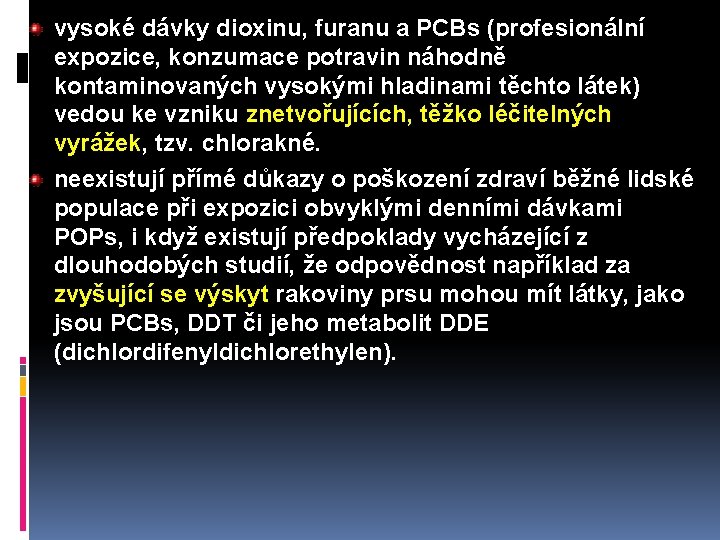 vysoké dávky dioxinu, furanu a PCBs (profesionální expozice, konzumace potravin náhodně kontaminovaných vysokými hladinami