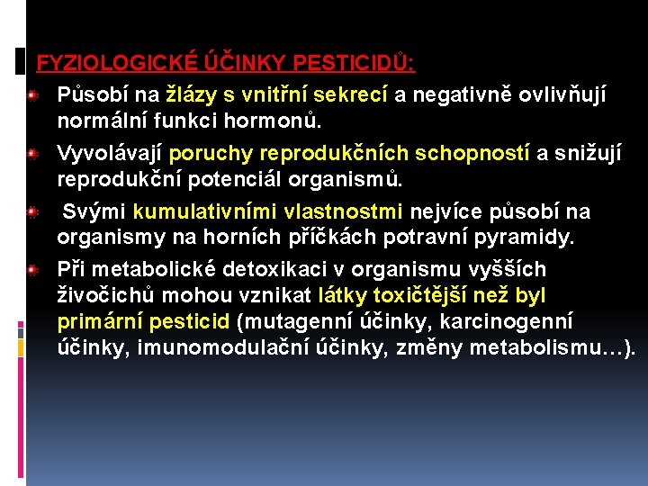 FYZIOLOGICKÉ ÚČINKY PESTICIDŮ: Působí na žlázy s vnitřní sekrecí a negativně ovlivňují normální funkci
