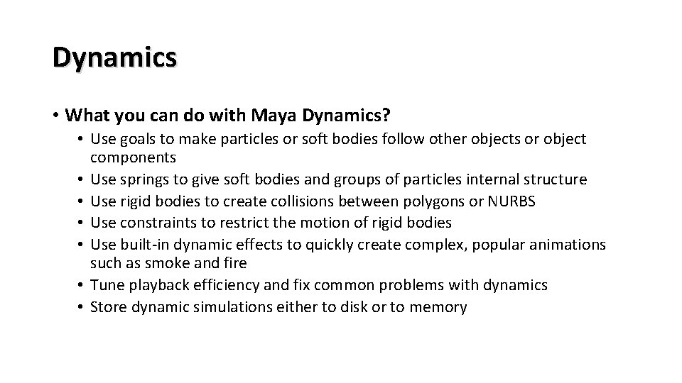 Dynamics • What you can do with Maya Dynamics? • Use goals to make