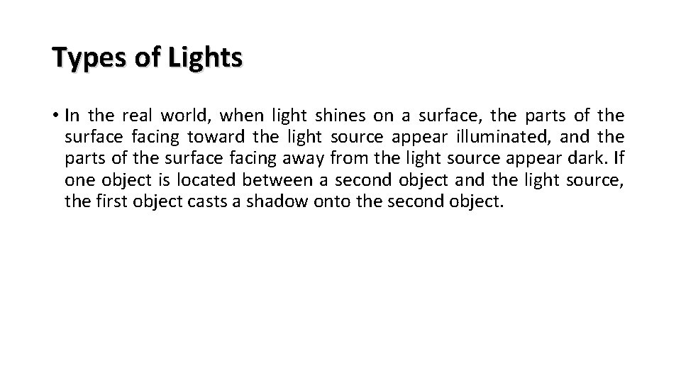 Types of Lights • In the real world, when light shines on a surface,