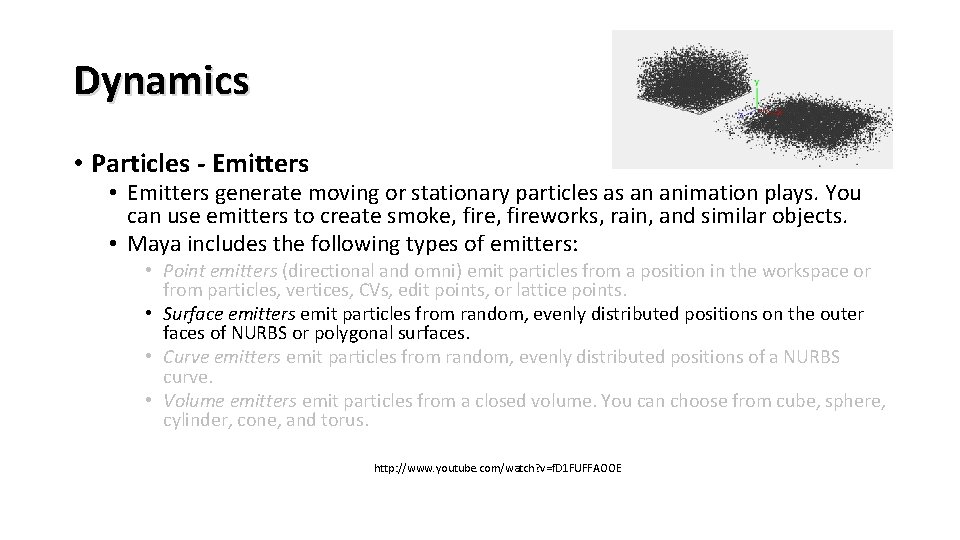 Dynamics • Particles - Emitters • Emitters generate moving or stationary particles as an
