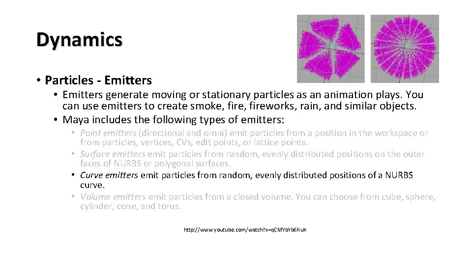 Dynamics • Particles - Emitters • Emitters generate moving or stationary particles as an