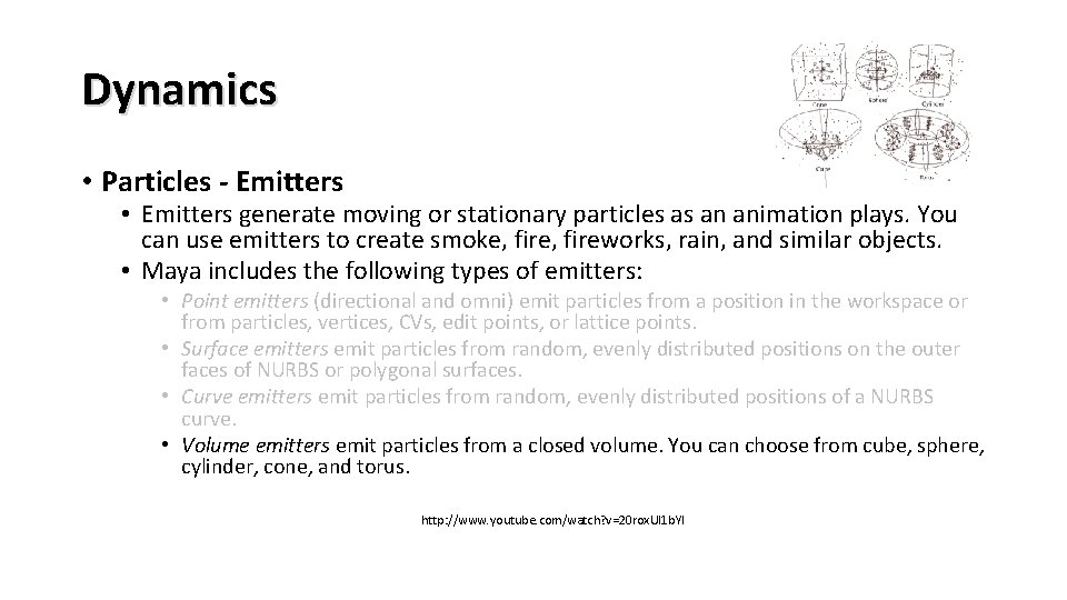 Dynamics • Particles - Emitters • Emitters generate moving or stationary particles as an