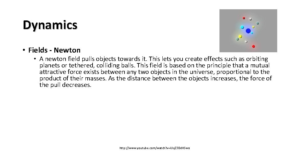Dynamics • Fields - Newton • A newton field pulls objects towards it. This