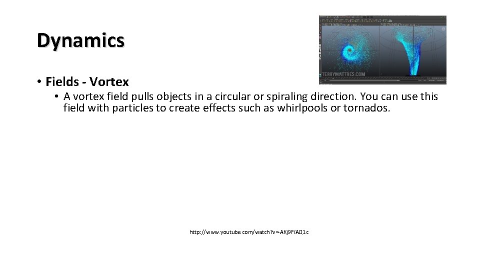 Dynamics • Fields - Vortex • A vortex field pulls objects in a circular