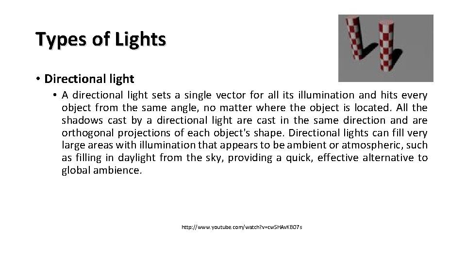 Types of Lights • Directional light • A directional light sets a single vector