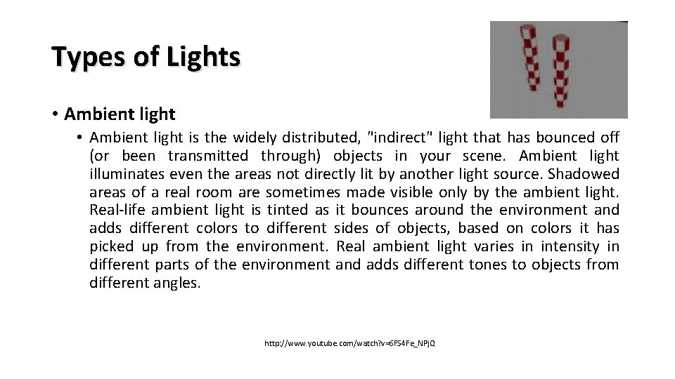 Types of Lights • Ambient light is the widely distributed, "indirect" light that has