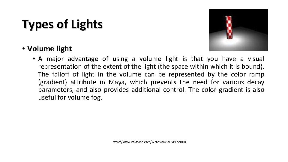 Types of Lights • Volume light • A major advantage of using a volume
