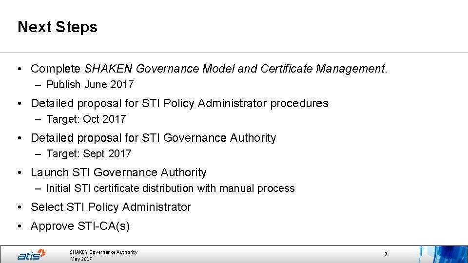 Next Steps • Complete SHAKEN Governance Model and Certificate Management. – Publish June 2017