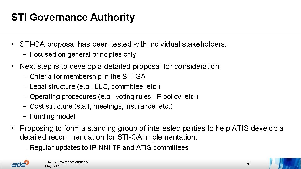 STI Governance Authority • STI-GA proposal has been tested with individual stakeholders. – Focused