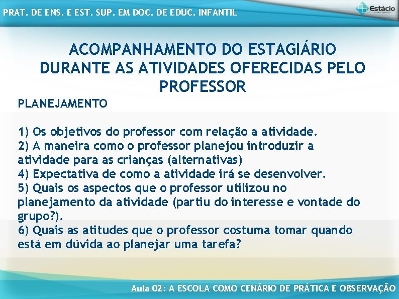 PRAT. DE ENS. E EST. SUP. EM DOC. DE EDUC. INFANTIL ACOMPANHAMENTO DO ESTAGIÁRIO