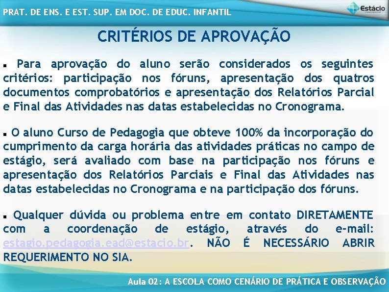 PRAT. DE ENS. E EST. SUP. EM DOC. DE EDUC. INFANTIL CRITÉRIOS DE APROVAÇÃO