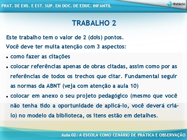 PRAT. DE ENS. E EST. SUP. EM DOC. DE EDUC. INFANTIL TRABALHO 2 Este