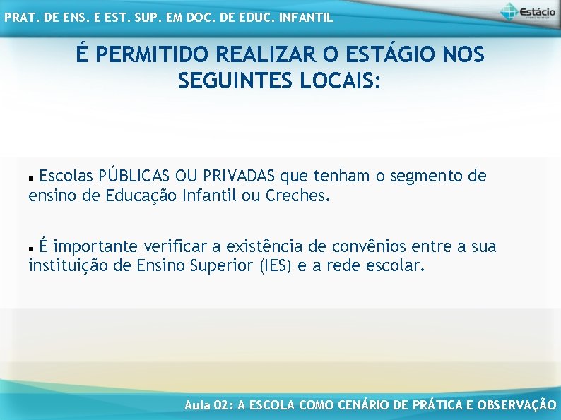 PRAT. DE ENS. E EST. SUP. EM DOC. DE EDUC. INFANTIL É PERMITIDO REALIZAR