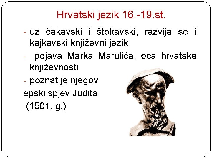 Hrvatski jezik 16. -19. st. - uz čakavski i štokavski, razvija se i kajkavski
