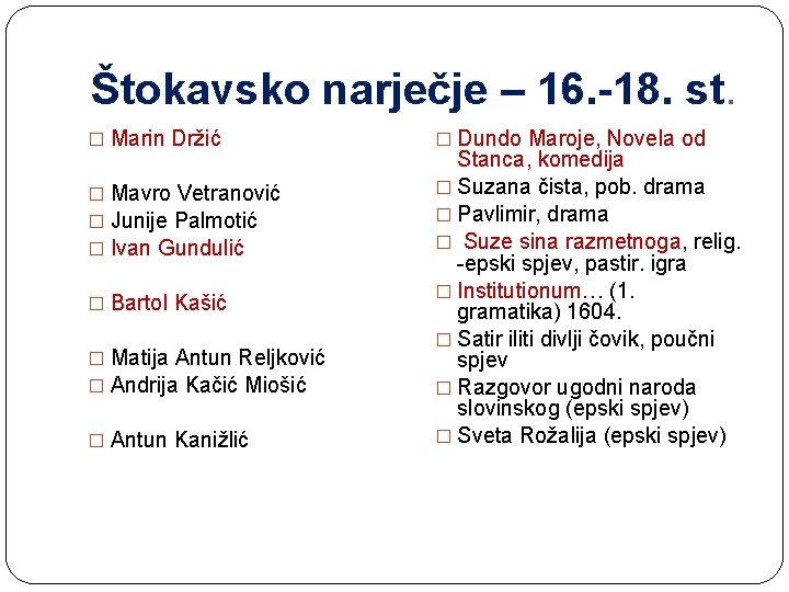 Štokavsko narječje – 16. -18. st. � Marin Držić � Mavro Vetranović � Junije
