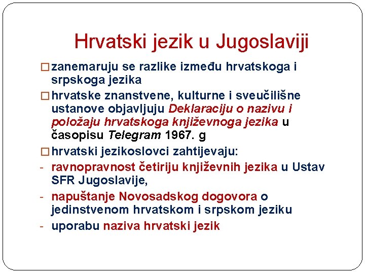 Hrvatski jezik u Jugoslaviji � zanemaruju se razlike između hrvatskoga i srpskoga jezika �